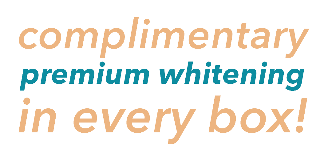 complimentary premium whitening in every box