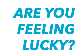 Are You Feeling Lucky? Graphic that says "Are You Feeling Lucky"